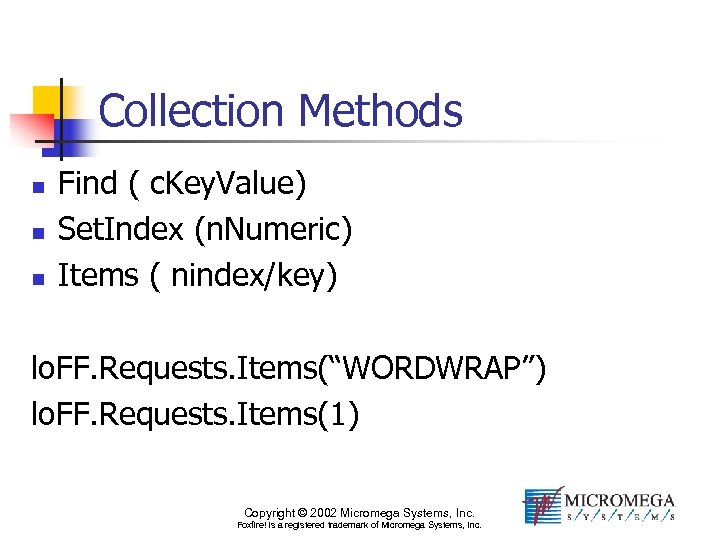 Collection Methods n n n Find ( c. Key. Value) Set. Index (n. Numeric)