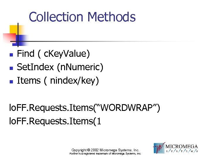 Collection Methods n n n Find ( c. Key. Value) Set. Index (n. Numeric)