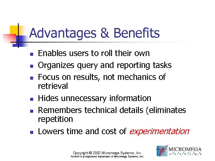 Advantages & Benefits n n n Enables users to roll their own Organizes query