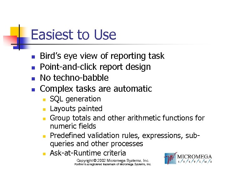 Easiest to Use n n Bird’s eye view of reporting task Point-and-click report design