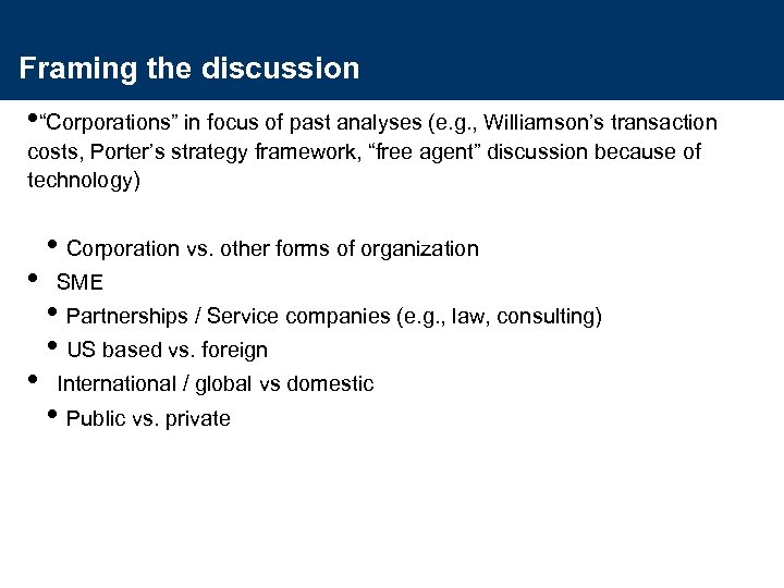 Framing the discussion • “Corporations” in focus of past analyses (e. g. , Williamson’s