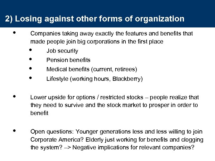 2) Losing against other forms of organization • Companies taking away exactly the features