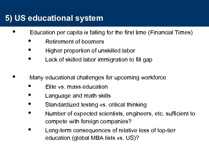 5) US educational system • • Education per capita is falling for the first