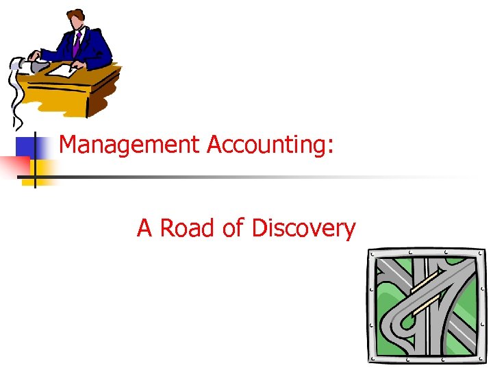 Management Accounting: A Road of Discovery 