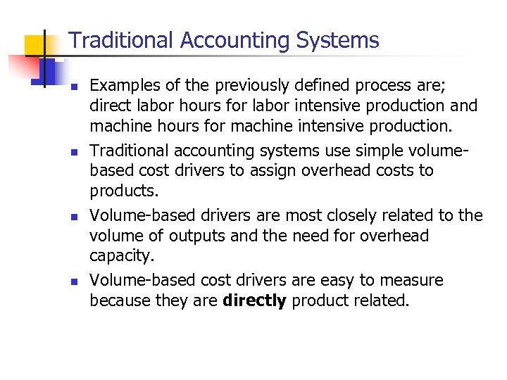 Traditional Accounting Systems n n Examples of the previously defined process are; direct labor