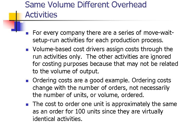 Same Volume Different Overhead Activities n n For every company there a series of