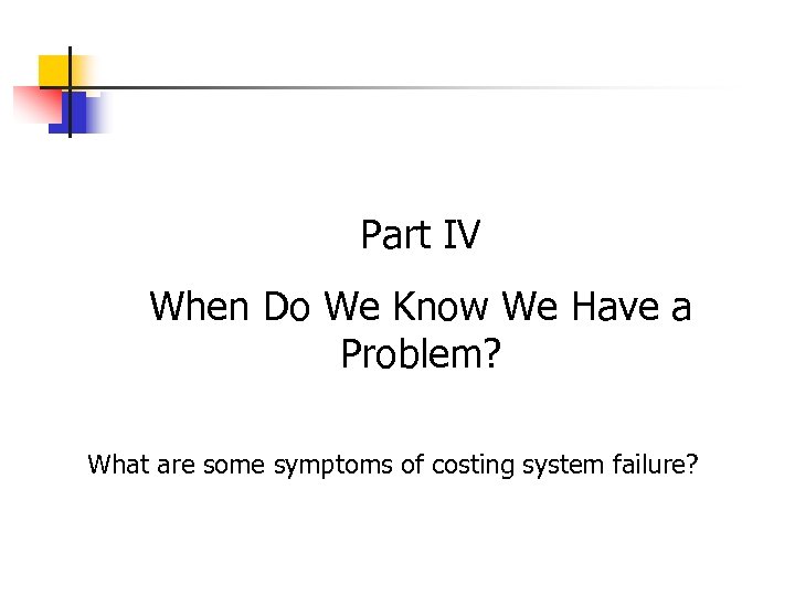 Part IV When Do We Know We Have a Problem? What are some symptoms
