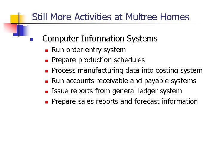 Still More Activities at Multree Homes n Computer Information Systems n n n Run