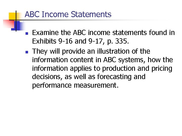 ABC Income Statements n n Examine the ABC income statements found in Exhibits 9