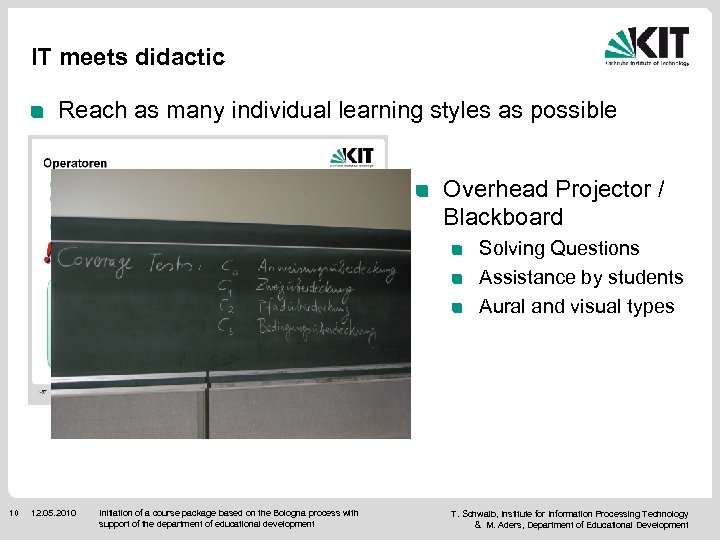 IT meets didactic Reach as many individual learning styles as possible Overhead Projector /