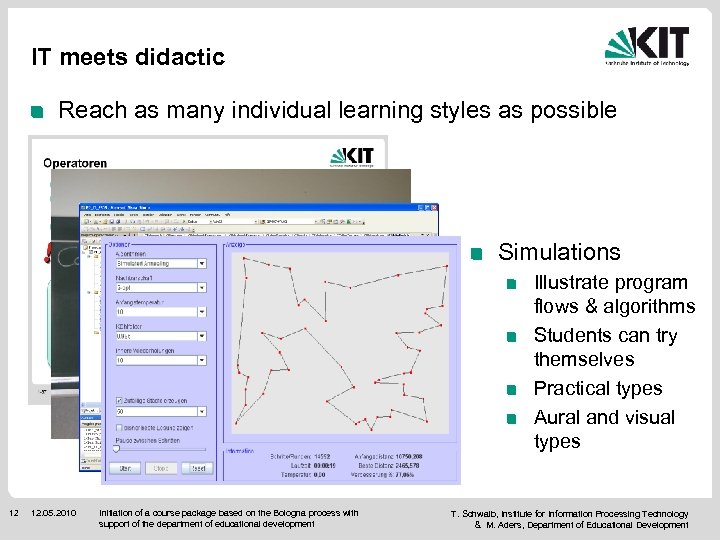IT meets didactic Reach as many individual learning styles as possible Simulations Illustrate program