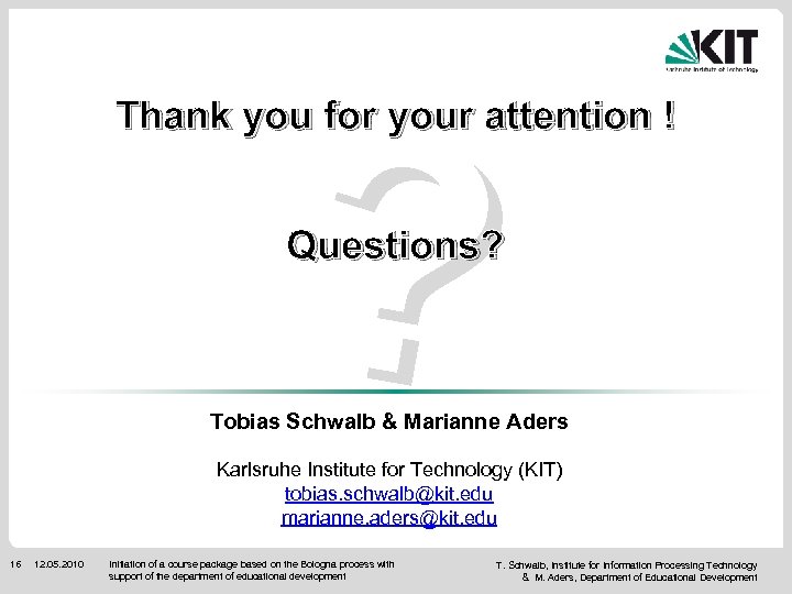 ? Thank you for your attention ! Questions? Tobias Schwalb & Marianne Aders Karlsruhe