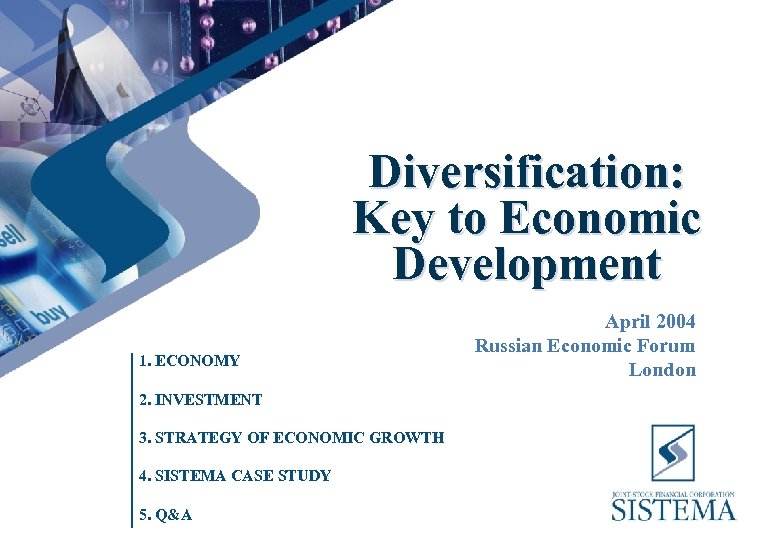 Diversification: Key to Economic Development 1. ECONOMY 2. INVESTMENT 3. STRATEGY OF ECONOMIC GROWTH