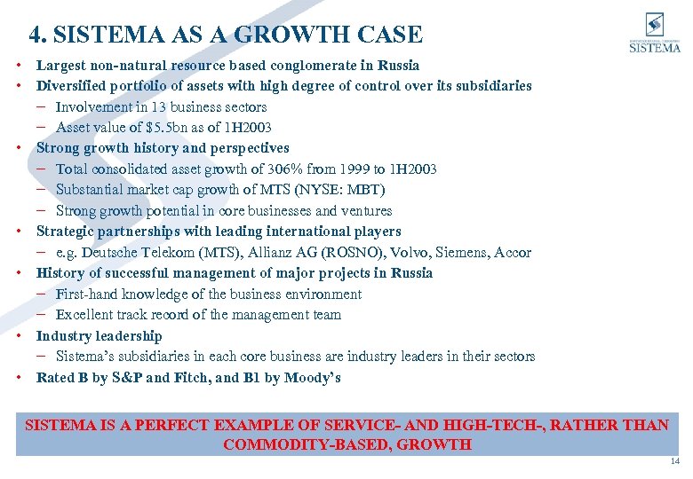 4. SISTEMA AS A GROWTH CASE • Largest non-natural resource based conglomerate in Russia