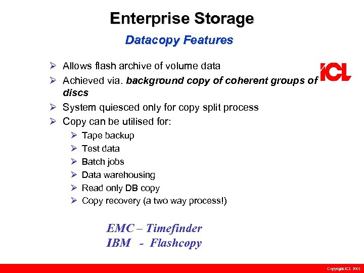 Enterprise Storage Datacopy Features Ø Allows flash archive of volume data Ø Achieved via.