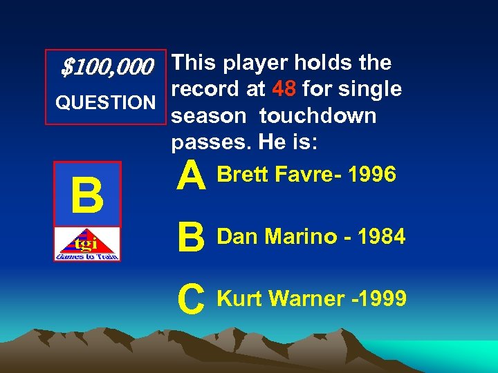 $100, 000 This player holds the record at 48 for single QUESTION season touchdown