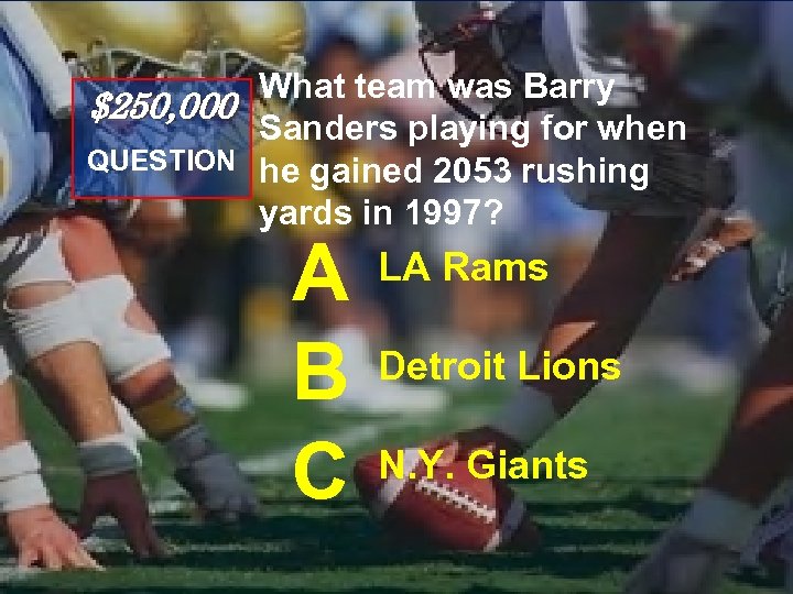 What team was Barry $250, 000 Sanders playing for when QUESTION he gained 2053
