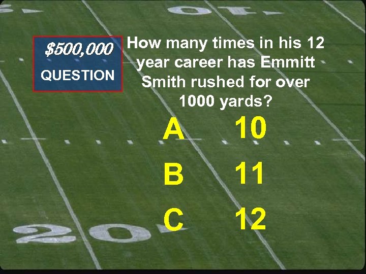 $500, 000 How many times in his 12 QUESTION year career has Emmitt Smith