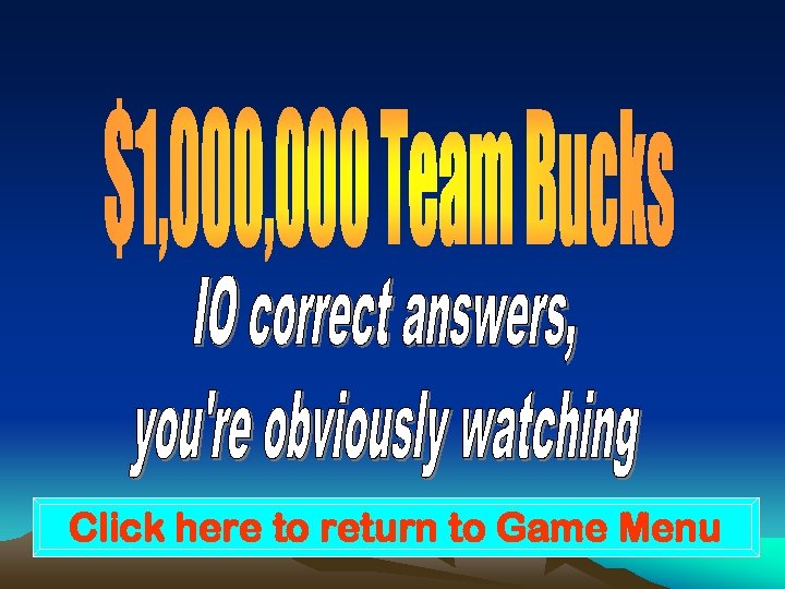 Click here to return to Game Menu 