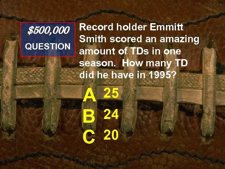 $500, 000 Record holder Emmitt Smith scored an amazing QUESTION amount of TDs in