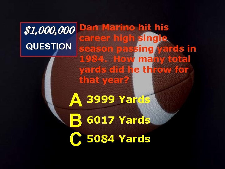 $1, 000 Dan Marino hit his career high single QUESTION season passing yards in