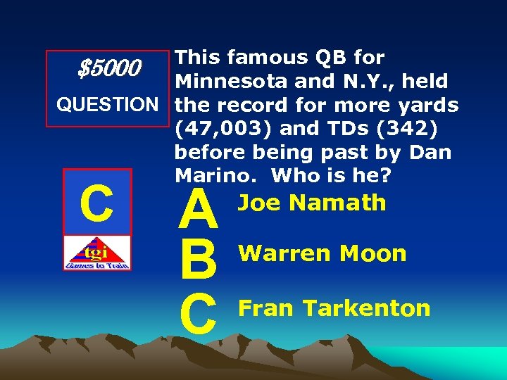 This famous QB for $5000 Minnesota and N. Y. , held QUESTION the record