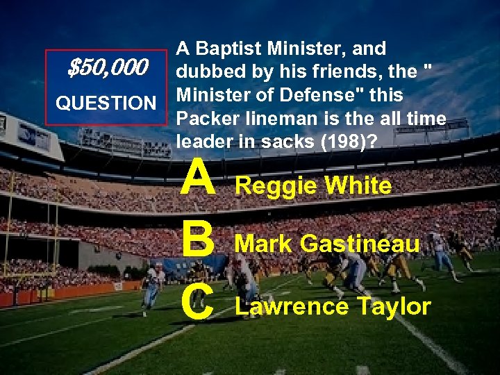 A Baptist Minister, and $50, 000 dubbed by his friends, the " QUESTION Minister