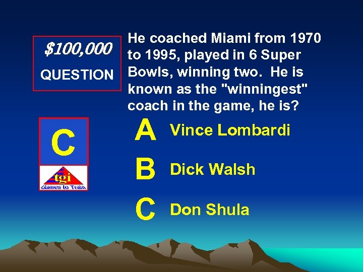 He coached Miami from 1970 $100, 000 to 1995, played in 6 Super QUESTION