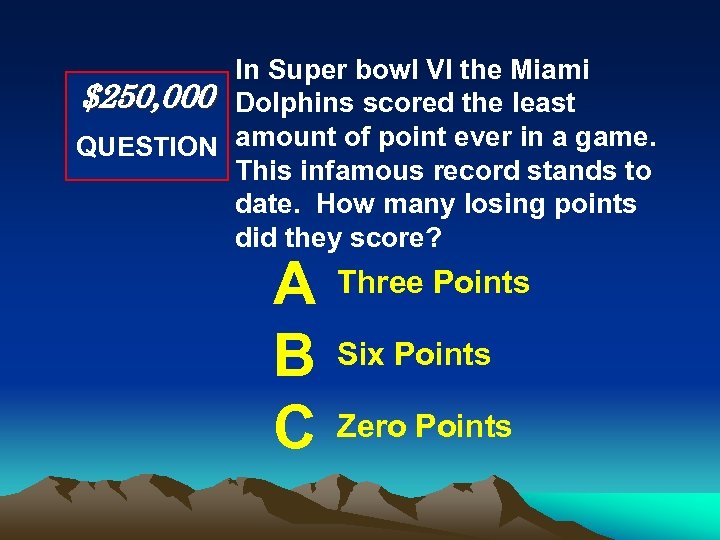 In Super bowl VI the Miami $250, 000 Dolphins scored the least QUESTION amount