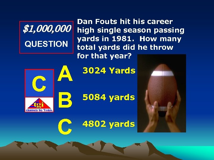 $1, 000 QUESTION A C B C Dan Fouts hit his career high single
