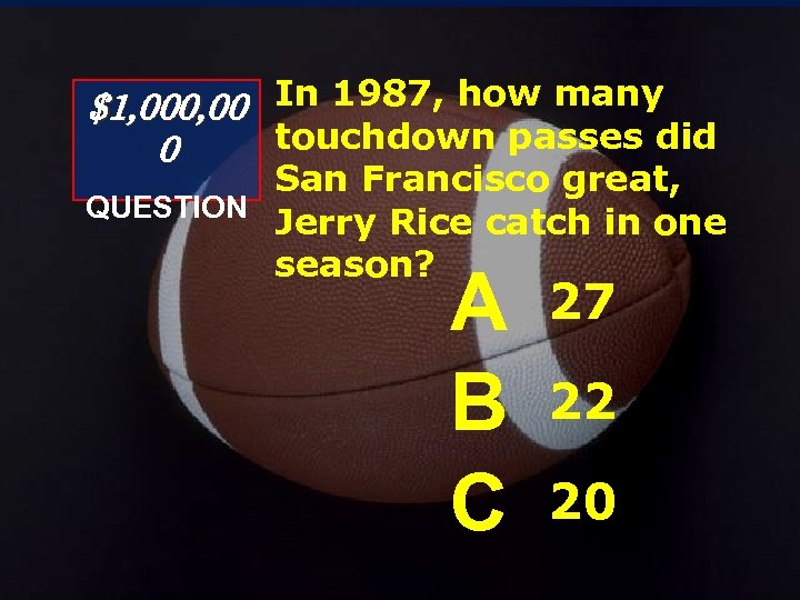 $1, 000, 00 In 1987, how many touchdown passes did 0 San Francisco great,