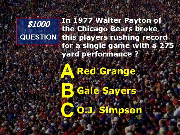 In 1977 Walter Payton of $1000 the Chicago Bears broke QUESTION this players rushing
