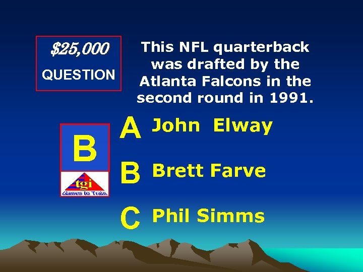$25, 000 QUESTION B This NFL quarterback was drafted by the Atlanta Falcons in