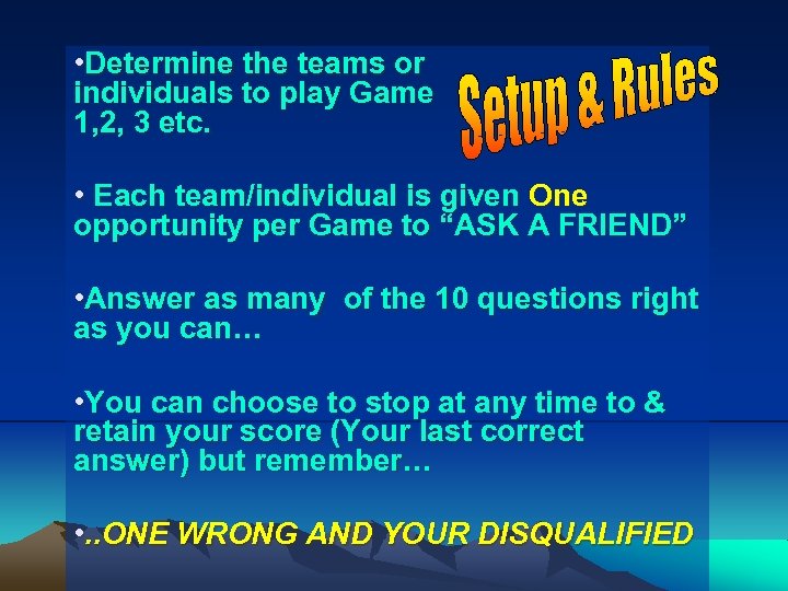  • Determine the teams or individuals to play Game 1, 2, 3 etc.