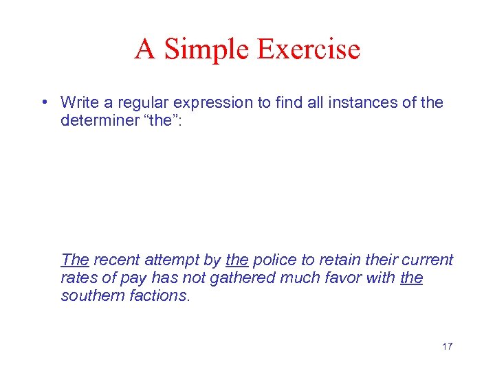 A Simple Exercise • Write a regular expression to find all instances of the