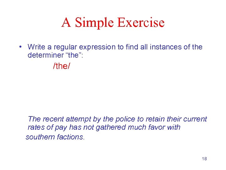 A Simple Exercise • Write a regular expression to find all instances of the