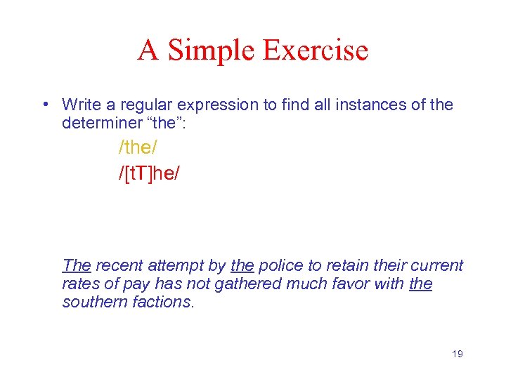 A Simple Exercise • Write a regular expression to find all instances of the
