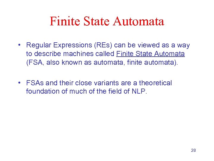 Finite State Automata • Regular Expressions (REs) can be viewed as a way to