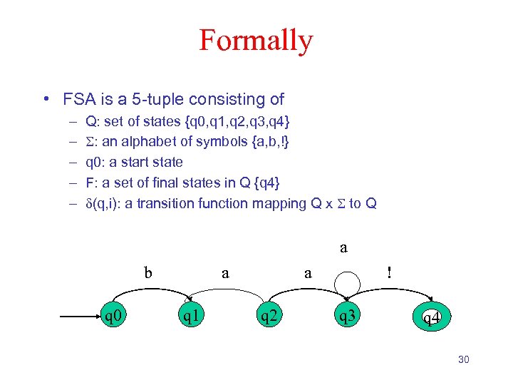 Formally • FSA is a 5 -tuple consisting of – – – Q: set