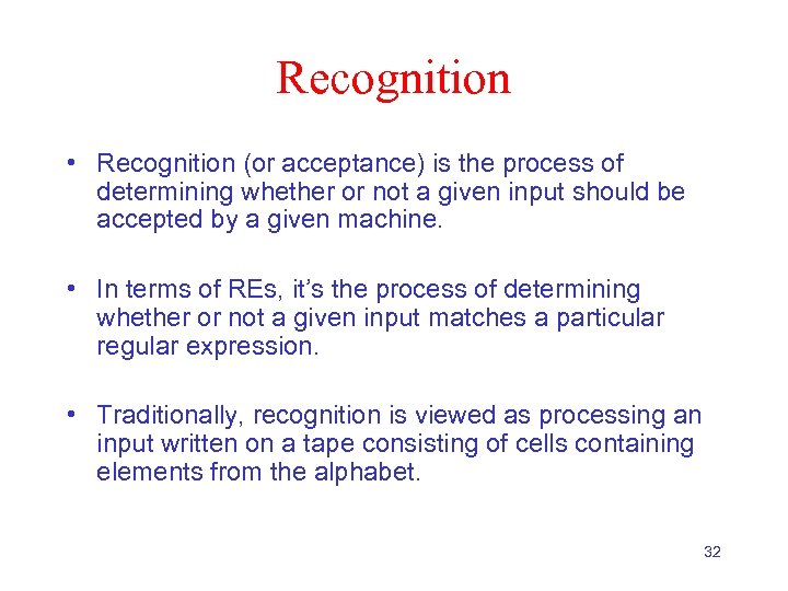 Recognition • Recognition (or acceptance) is the process of determining whether or not a