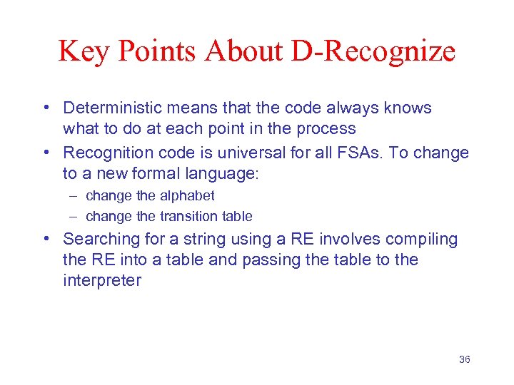 Key Points About D-Recognize • Deterministic means that the code always knows what to