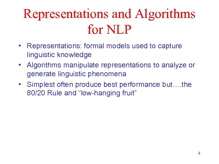Representations and Algorithms for NLP • Representations: formal models used to capture linguistic knowledge