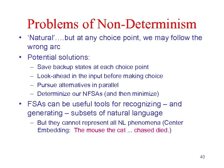 Problems of Non-Determinism • ‘Natural’…. but at any choice point, we may follow the