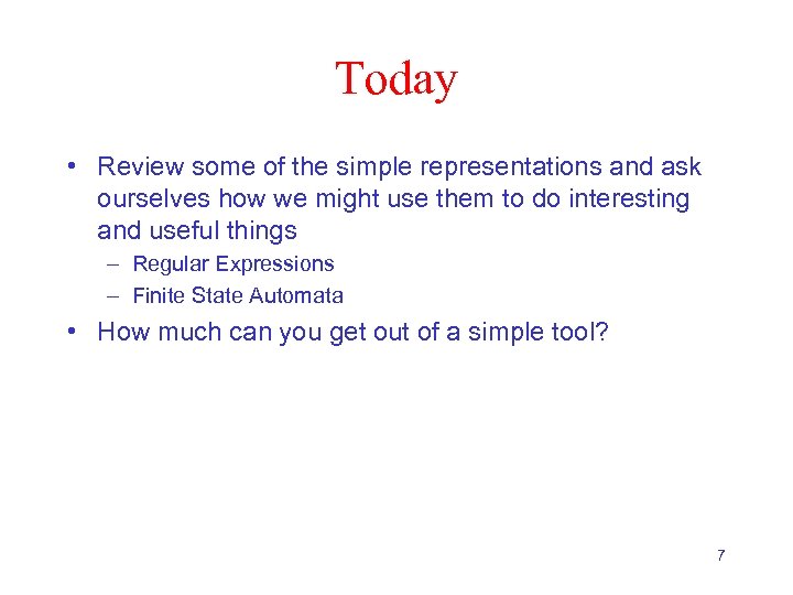 Today • Review some of the simple representations and ask ourselves how we might