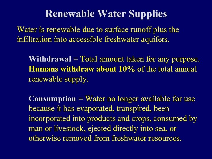 Renewable Water Supplies Water is renewable due to surface runoff plus the infiltration into