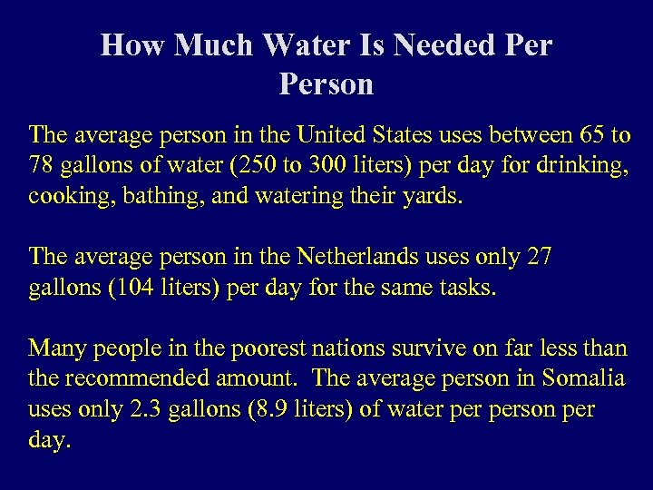 How Much Water Is Needed Person The average person in the United States uses