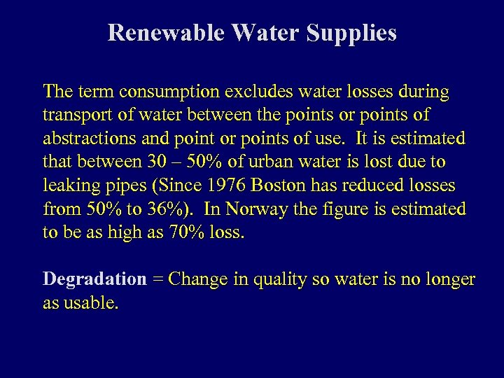 Renewable Water Supplies The term consumption excludes water losses during transport of water between