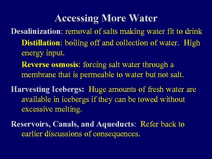 Accessing More Water Desalinization: removal of salts making water fit to drink Distillation: boiling