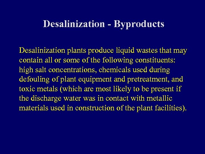 Desalinization - Byproducts Desalinization plants produce liquid wastes that may contain all or some