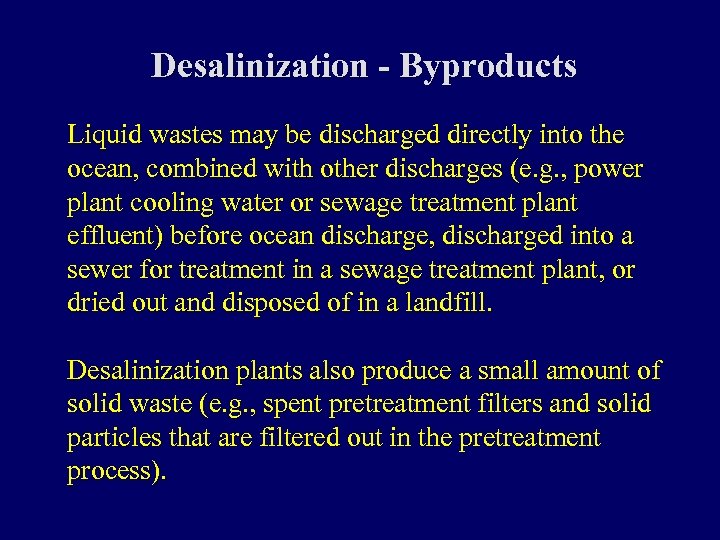 Desalinization - Byproducts Liquid wastes may be discharged directly into the ocean, combined with